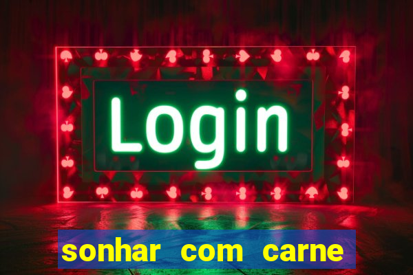 sonhar com carne de porco jogo do bicho